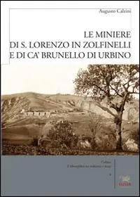 Le miniere di S. Lorenzo in Zolfanelli e di Ca‘ Brunello di Urbino Promozione Esclusiva