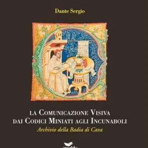 La comunicazione visiva dai codici miniati agli incunaboli. Archivio della Badia di Cava Ultima Occasione