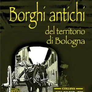Borghi antichi del territorio di Bologna Quantità Limitata
