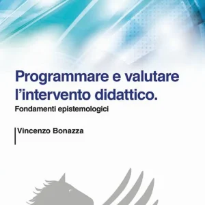 Offerta Limitata Programmare e valutare l‘intervento didattico. Fondamenti epistemologici