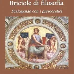 Quantità Limitata Briciole di filosofia. Dialogando con i presocratici