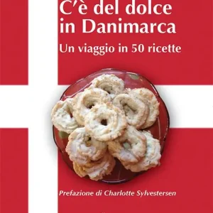 C‘è del dolce in Danimarca. Un viaggio in 50 ricette Prezzo Di Fabbrica