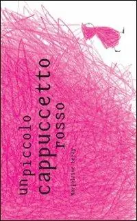 Un piccolo cappuccetto rosso. Ediz. illustrata Offerta Limitata