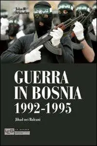 Guerra in Bosnia 1992-1995. Jihad nei Balcani Novità