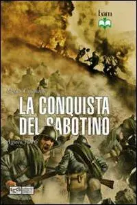 La conquista del Sabotino. Agosto 1916 Ordina Subito