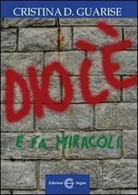 Dio c‘è... e fa miracoli Novità