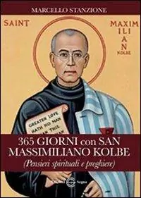 365 giorni con San Massimiliano Kolbe (Pensieri spirituali e preghiere) Vendita Finale