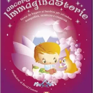 Ancora, immaginastorie. Storie da leggere ai bambini per infondere serenità, sicurezza e creatività Nuova Collezione