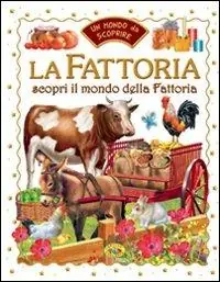 La fattoria. Scopri il mondo della fattoria Must-Have