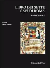 Nuovo Arrivo Libro dei sette savi di Roma. Versione in prosa F