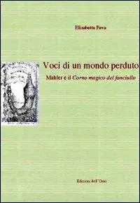 Voci di un mondo perduto. Mahler e il corno magico del fanciullo. Ediz. multilingue Compra Online