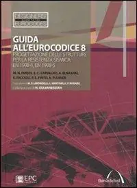 Prezzo Ridotto Guida all‘Eurocodice 8. Progettazione delle strutture per la resistenza sismica. EN 1998-1, EN 1998-5
