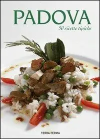 Padova. 50 ricette tipiche Must-Have