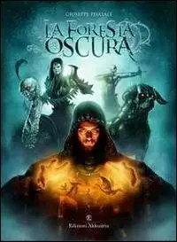 La foresta oscura. Trilogia de «Il manoscritto di Macubia» Super Prezzo