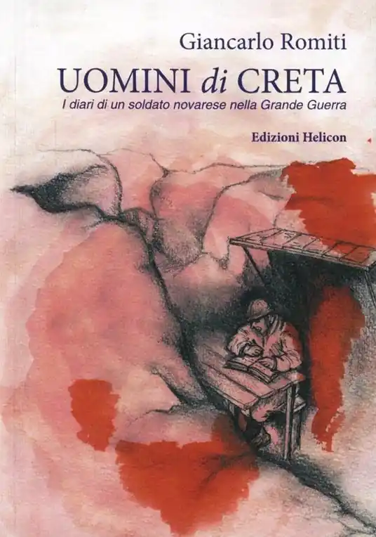 Uomini di creta. I diari di un soldato novarese nella grande guerra Ultimissimo Modello