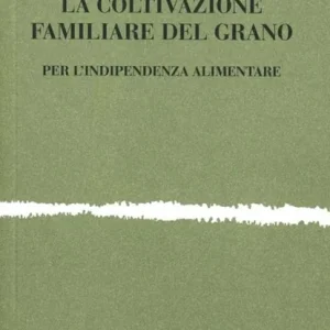 Promozione La coltivazione familiare del grano. Per l‘indipendenza alimentare