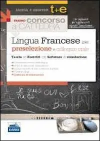 Ordina Subito Il nuovo concorso a cattedra. Lingua francese per la preselezione. Teoria ed esercizi commentati. Con software di simulazione