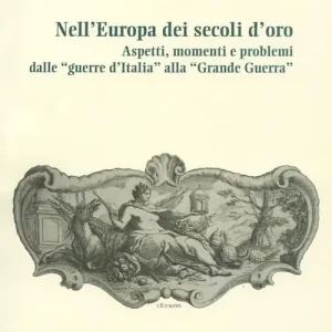 Soddisfatti O Rimborsati Nell‘Europa dei secoli d‘oro. Aspetti, momenti e problemi dalle «guerre d‘Italia» alla «grande guerra»