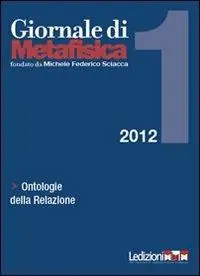 Giornale di metafisica (2012). Vol. 1 Ontologie della relazione. Nuovo Arrivo