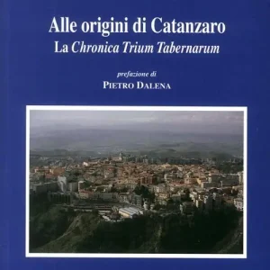 Compra Adesso Alle origini di Catanzaro. La chronica trium tabernarum