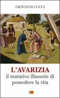 L‘avarizia. Il tentativo illusorio di possedere la vita Spedizione Espresso