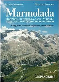 Marmolada. Monzoni, Costabella, Sasso Vernale, Cime dell‘Auta, Sasso Bianco e Padòn. Rifugi, cime, traversate, vie ferrate e sentieri attrezzati Occasione Imperdibile