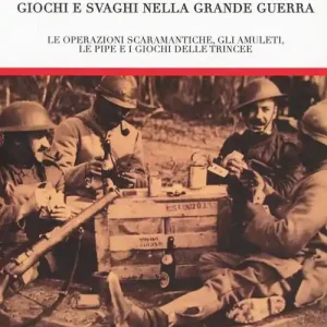 Consegna Rapida Occhio e malocchio. Giochi e svaghi nella Grande guerra. Le operazioni scaramantiche, gli amuleti, le pipe e i giochi delle trincee