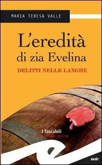 Consegna Rapida L‘eredità di zia Evelina. Delitti nelle Langhe