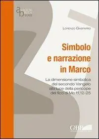 Bestseller Simbolo e narrazione in Marco. La dimensione simbolica del secondo vangelo alla luce della pericope del fico di Mc 11,12-25