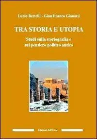 Tra utopia e storia. Studi sulla storiografia e sul pensiero politico antico Ultimissimo Modello