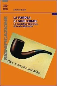 Di Tendenza La parola e i suoi strati. La semiotica dinamica di Louis Hjelmslev