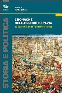 Must-Have Cronache dell‘assedio di Pavia. 12 novembre 1524-24 febbraio 1525