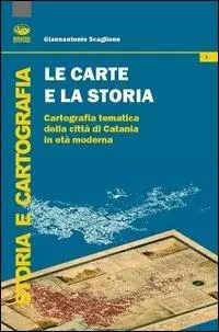 Promozione Esclusiva Le carte e la storia. Cartografia tematica della città di Catania in età moderna