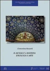 Must-Have Il mosaico a Ravenna. Ideologia e arte. Ediz. illustrata