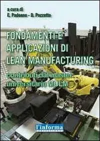 Fondamenti e applicazioni di Lean Manufacturing. Contributi da master universitario MULM Nuovo Arrivo