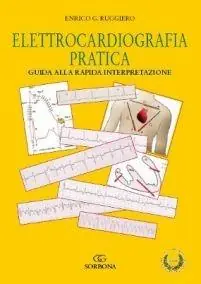 Spedito Oggi Elettrocardiografia pratica. Guida alla rapida interpretazione