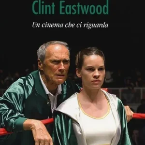 Clint Eastwood. Un cinema che ci riguarda Offerta Limitata