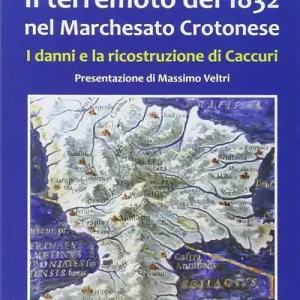 Prezzo Conveniente Il terremoto del 1832 nel marchesato crotonese. I danni e la ricostruzione di Caccuri