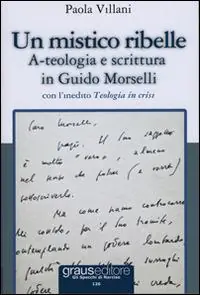 Non Perdere Un mistico ribelle. A-teologia e scrittura in Guido Morselli