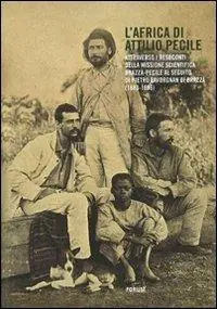 L‘ Africa di Attilio Pecile. Attraverso i resoconti della missione scientifica Brazzà-Pecile al seguito di Pietro Savorgnan di Brazzà (1883-1886) Popolare