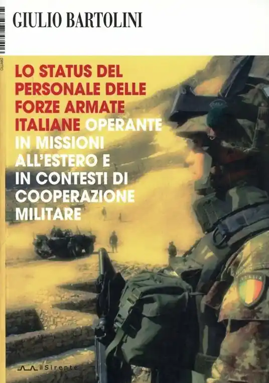 Lo status del personale delle Forze Armate italiane operante in missioni all‘estero e in contesti di cooperazione militare Offerta Limitata