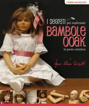 Corso avanzato. I segreti per realizzare bambole ooak in pasta sintetica Sconto