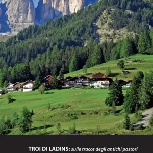 Val di Fassa. Dolomiti. Troi di Ladins sulle tracce degli antichi pastori Must-Have