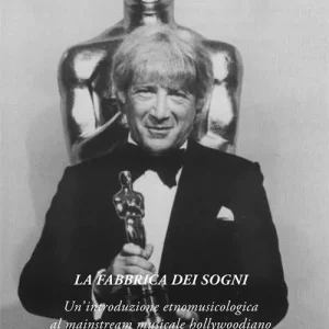 La fabbrica dei sogni. Un‘introduzione etnomusicologica al mainstream musicale hollywoodiano Non Perdere