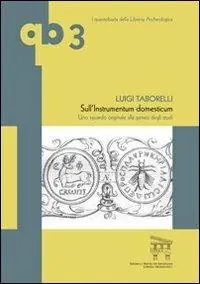 Sull‘instrumentum domesticum. Uno sguardo originale alla genesi degli studi Miglior Prezzo