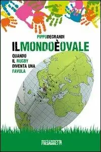 Acquista Ora Il mondo è ovale. Quando il rugby diventa una favola