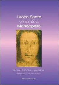 Il volto santo venerato a Manoppello. Storia, scienza, devozioni Esclusivo
