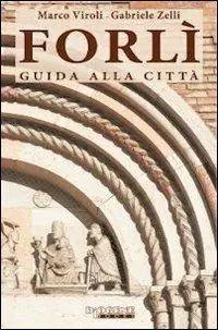 Novità Forlì. Guida alla città
