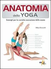 Must-Have Anatomia dello yoga. Consigli per la corretta esecuzione delle asana