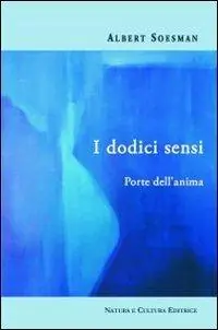 I dodici sensi. Porte dell‘anima Non Perdere